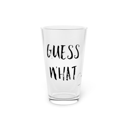 Beer Glass Pint 16oz  Guess What for Men Women | Future
