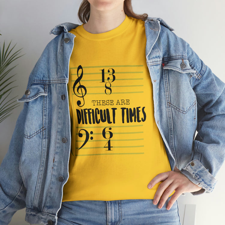 Shirt FunnyThese Are The Difficult Times Musician Pop Music Sarcastic Cool Statement  T-Shirt Unisex Heavy Cotton Tee