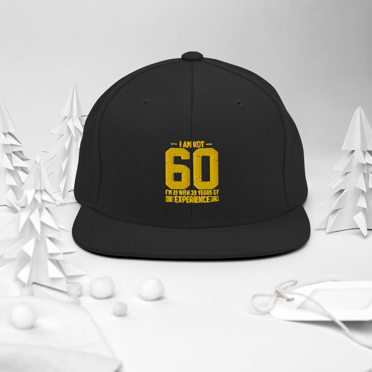 Snapback Hat Humorous Sarcasm Funny 60th Celebrations Celebrate Party Celebrant Family Birthdate Sarcasm