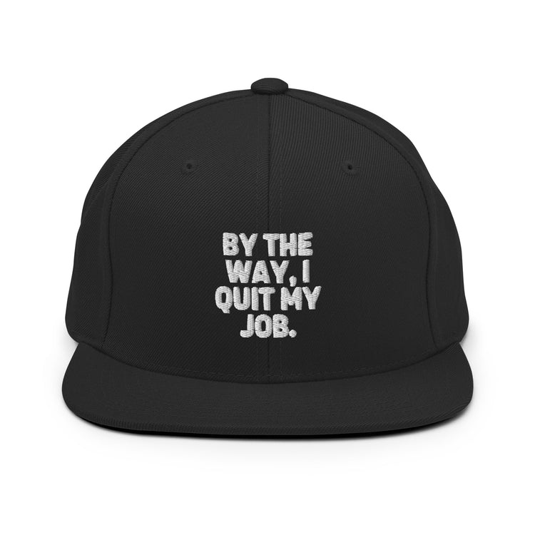 Snapback Hat Humorous Resignation Quitting Working Worker Enthusiast Hilarious Resigned Quitted Workplace Occupation