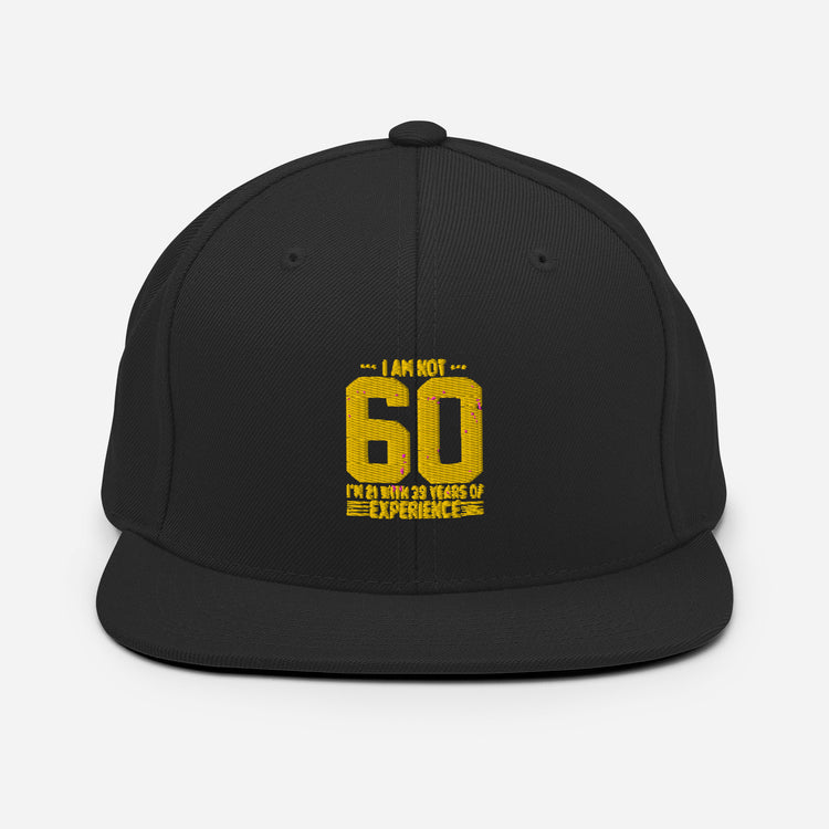 Snapback Hat   Hilarious Sarcasm Funny 60th Celebrations Celebrate Party Humorous Celebrant Family Birthdate Sarcastic