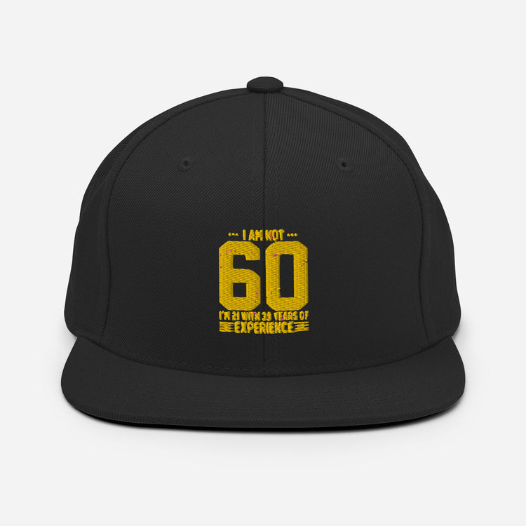 Snapback Hat Humorous Sarcasm Funny 60th Celebrations Celebrate Party Celebrant Family Birthdate Sarcasm