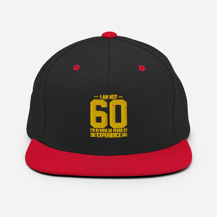 Snapback Hat Humorous Sarcasm Funny 60th Celebrations Celebrate Party Celebrant Family Birthdate Sarcasm