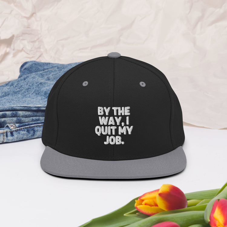 Snapback Hat Humorous Resignation Quitting Working Worker Enthusiast Hilarious Resigned Quitted Workplace Occupation