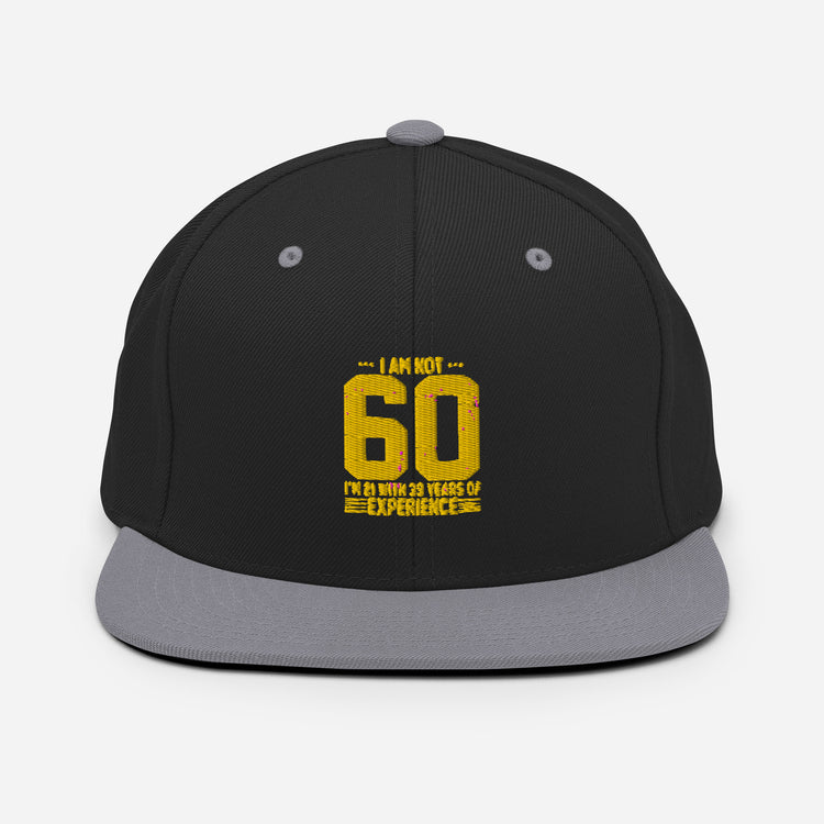 Snapback Hat   Hilarious Sarcasm Funny 60th Celebrations Celebrate Party Humorous Celebrant Family Birthdate Sarcastic