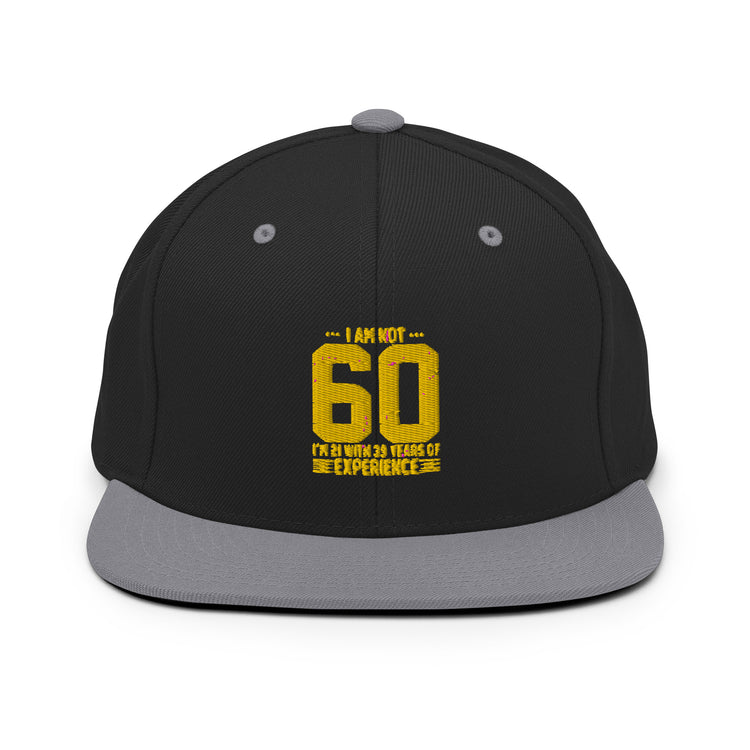 Snapback Hat Humorous Sarcasm Funny 60th Celebrations Celebrate Party Celebrant Family Birthdate Sarcasm