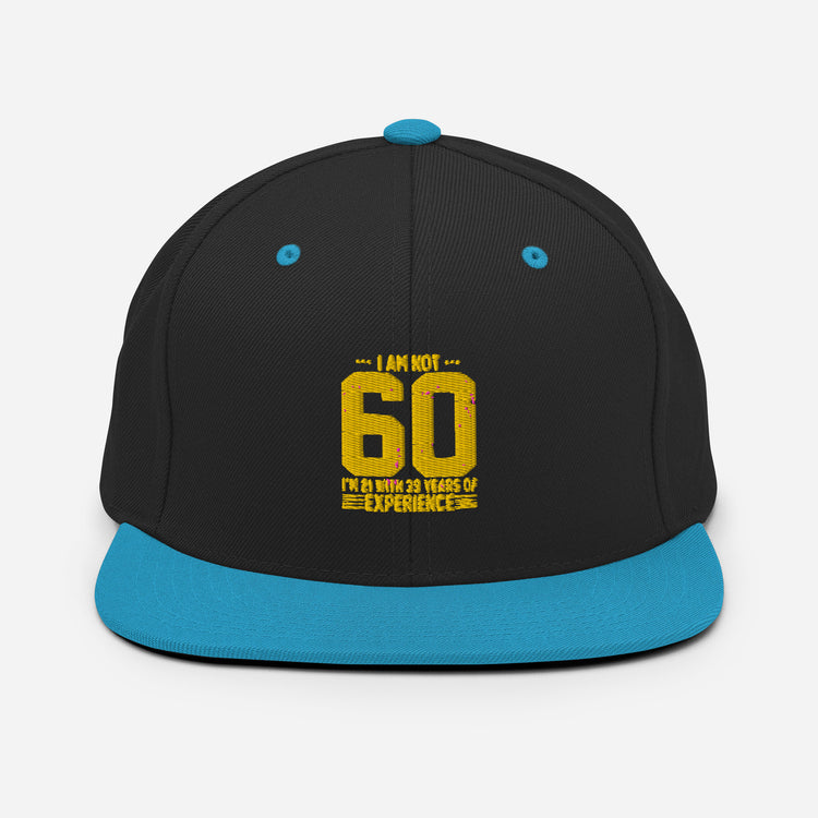 Snapback Hat   Hilarious Sarcasm Funny 60th Celebrations Celebrate Party Humorous Celebrant Family Birthdate Sarcastic