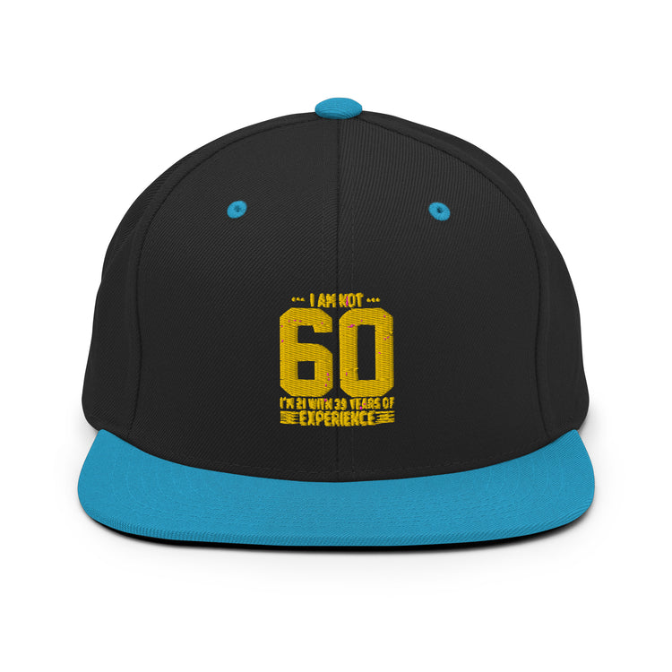 Snapback Hat Humorous Sarcasm Funny 60th Celebrations Celebrate Party Celebrant Family Birthdate Sarcasm