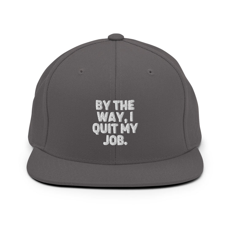 Snapback Hat Humorous Resignation Quitting Working Worker Enthusiast Hilarious Resigned Quitted Workplace Occupation