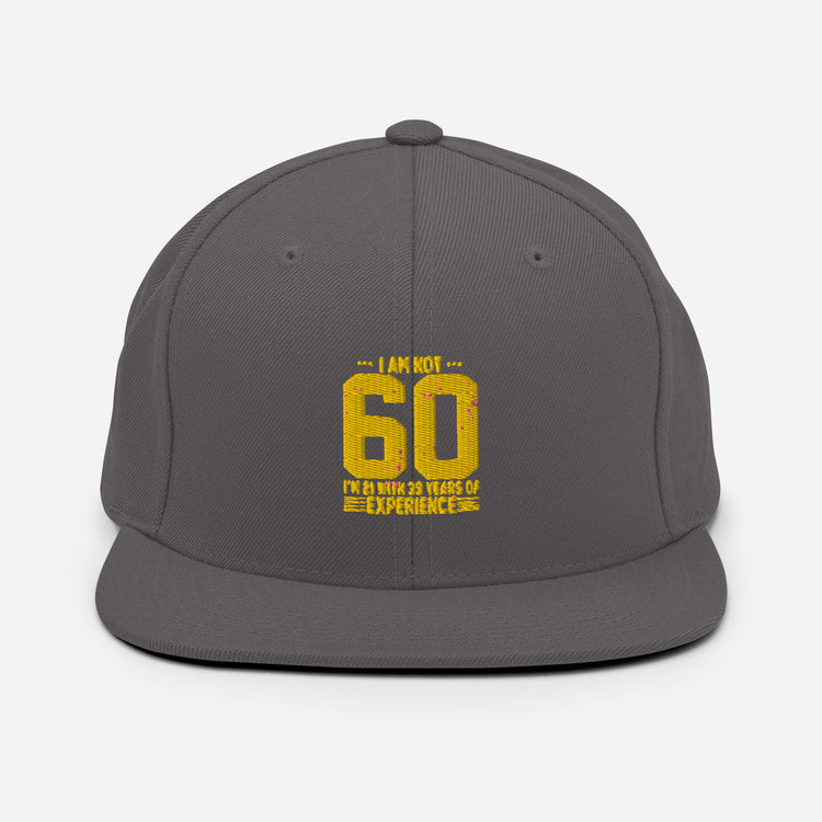 Snapback Hat   Hilarious Sarcasm Funny 60th Celebrations Celebrate Party Humorous Celebrant Family Birthdate Sarcastic