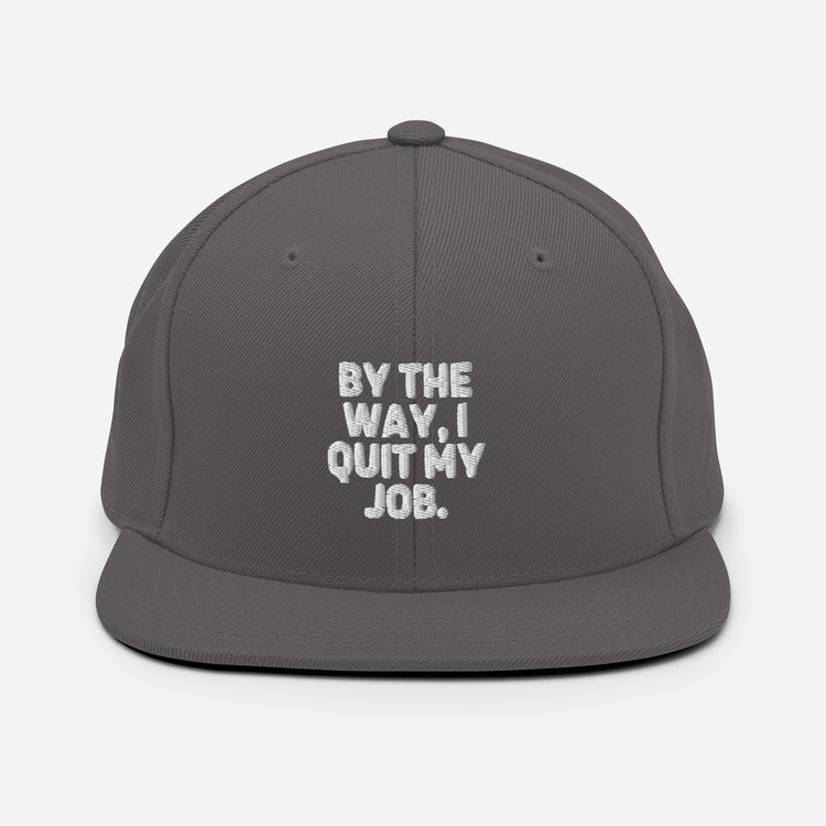 Snapback Hat Humorous Resignation Quitting Working Worker Enthusiast Hilarious Resigned Quitted Workplace Occupation