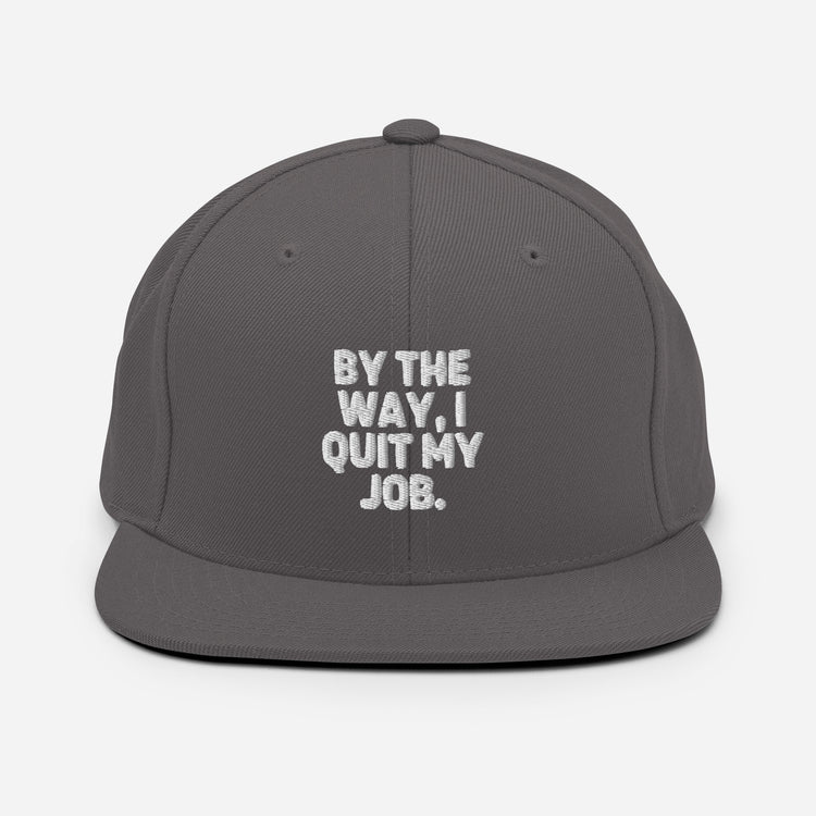 Snapback Hat  Hilarious Resignation Quitting Working Worker Novelty Resigned Quitted Workplace Occupation