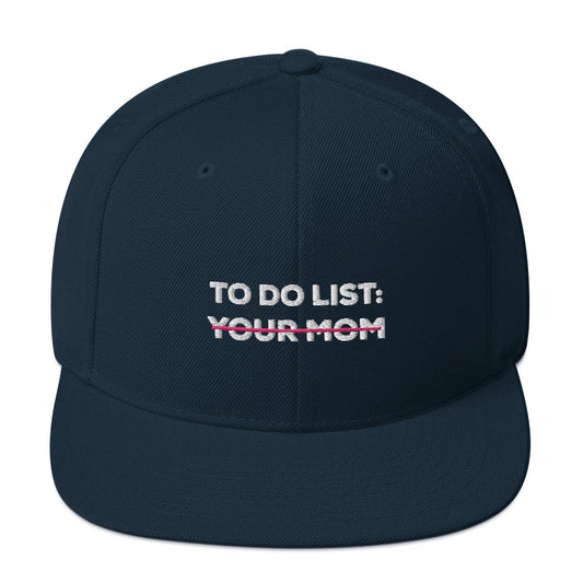 Snapback Hat To do list your mom
