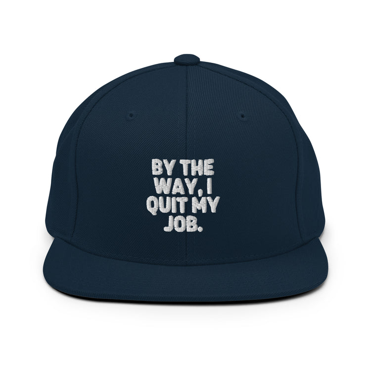 Snapback Hat  Hilarious Resignation Quitting Working Worker Novelty Resigned Quitted Workplace Occupation