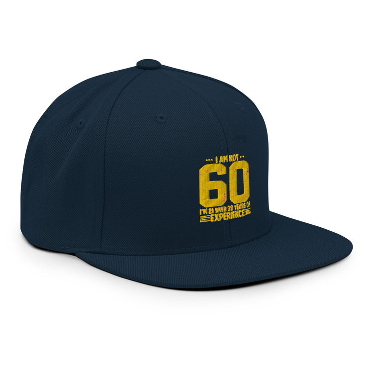 Snapback Hat   Hilarious Sarcasm Funny 60th Celebrations Celebrate Party Humorous Celebrant Family Birthdate Sarcastic