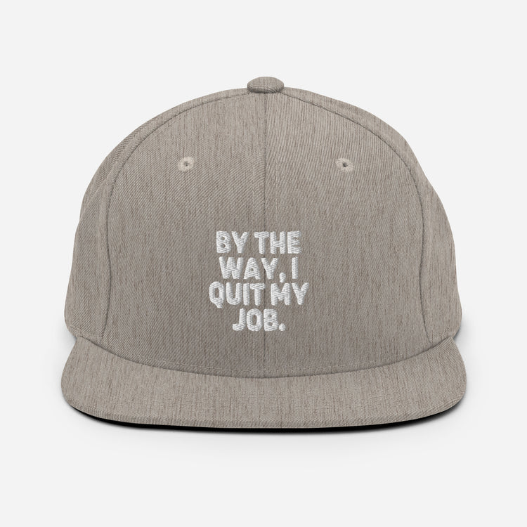 Snapback Hat Humorous Resignation Quitting Working Worker Enthusiast Hilarious Resigned Quitted Workplace Occupation