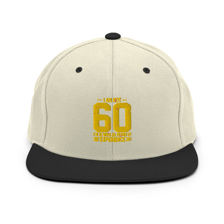 Snapback Hat Humorous Sarcasm Funny 60th Celebrations Celebrate Party Celebrant Family Birthdate Sarcasm