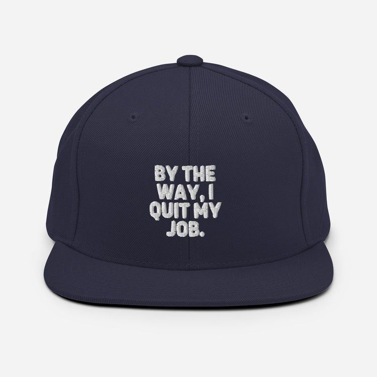 Snapback Hat Humorous Resignation Quitting Working Worker Enthusiast Hilarious Resigned Quitted Workplace Occupation