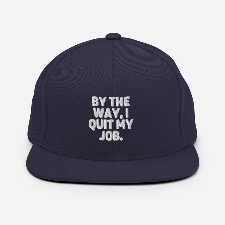 Snapback Hat  Hilarious Resignation Quitting Working Worker Novelty Resigned Quitted Workplace Occupation