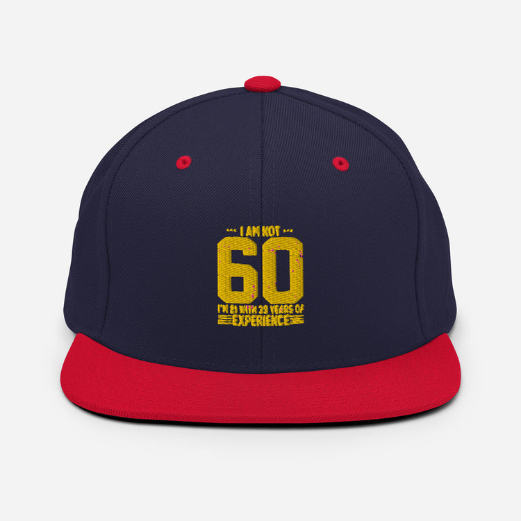 Snapback Hat   Hilarious Sarcasm Funny 60th Celebrations Celebrate Party Humorous Celebrant Family Birthdate Sarcastic