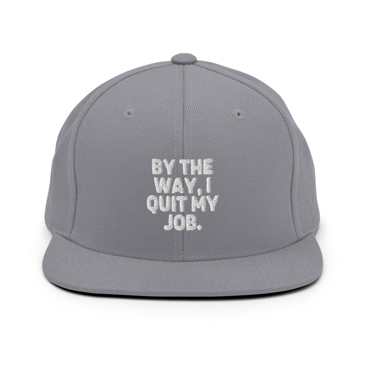 Snapback Hat Humorous Resignation Quitting Working Worker Enthusiast Hilarious Resigned Quitted Workplace Occupation