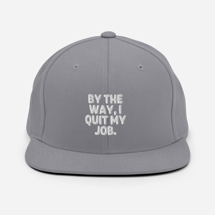 Snapback Hat Humorous Resignation Quitting Working Worker Enthusiast Hilarious Resigned Quitted Workplace Occupation