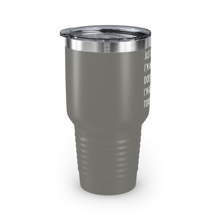 30oz Tumbler Stainless Steel Colors Hilarious Just Cause I'm Waked Introverted Statements Pun Funny Tiredly Awoken