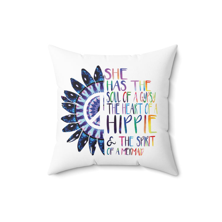 She Has The Soul Of Gypsy Heart Of Hippie Spirit Spun Polyester Square Pillow