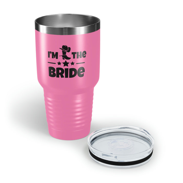 30oz Tumbler Stainless Steel Colors Humorous Countryside Weddings Bachelorettes Bride Bridal Sarcastic Graphic Saying