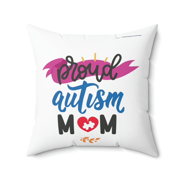 Proud Autism Mom Spun Polyester Square Pillow