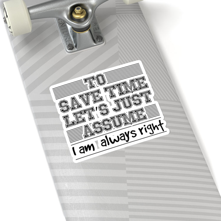Sticker Decal Novelty To Save Times  Just Assume I'm Always Right Derision Humorous Gibing Stickers For Laptop Car