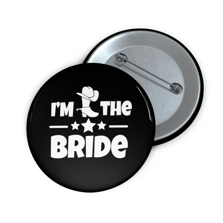 Humorous Pinback Button Pin Badge Countryside Weddings Bachelorettes Bride Engagement Hilarious Bridal Fun