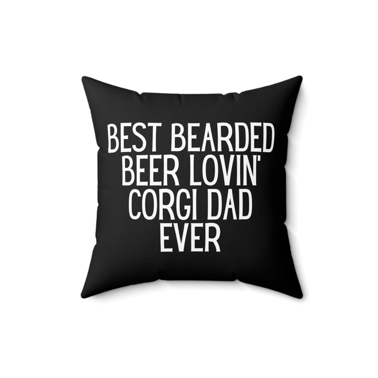 Humorous Bearded Alcohol Lovin Doggo Dad Ever Hilarious Fathers Appreciation Men Women T Shirt Spun Polyester Square Pillow