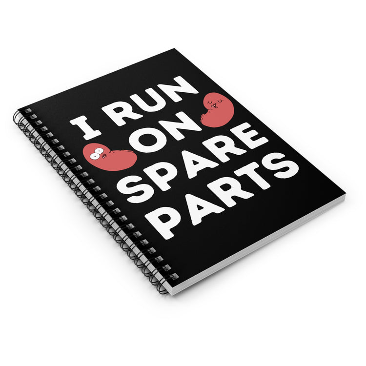 I'm Running On Spare Parts Kidney Donor Quote Tee Shirt Gift | Cool Transplant Positivity Words Men Women T Shirt Spiral Notebook - Ruled Line