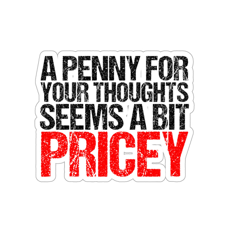 Sticker Decal Humorous Saying A Penny For Your Thoughts Introvert Hobby Novelty Women Men Sayings Instrovert Sassy