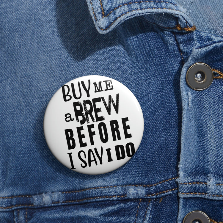 Humorous Pinback Button Pin Badge Groom Brewing Drinks Wedding Engagement Bridal Humors Vodkas Drinking Bachelors