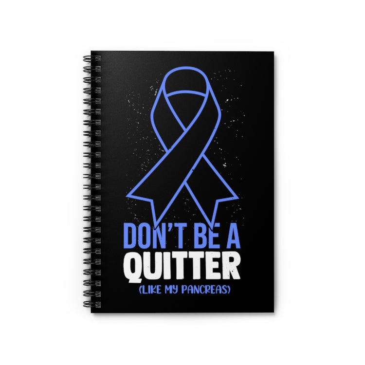 Spiral Notebook Novelty Don't Live A Quitter Like My Pancreas Fighters Fan Humorous Exocrine Gland Sickness Optimistic Person