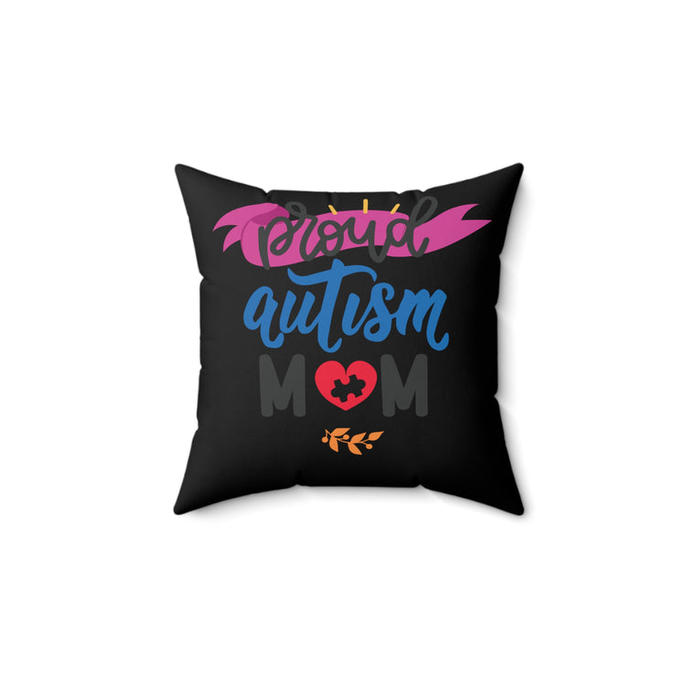 Proud Autism Mom Spun Polyester Square Pillow