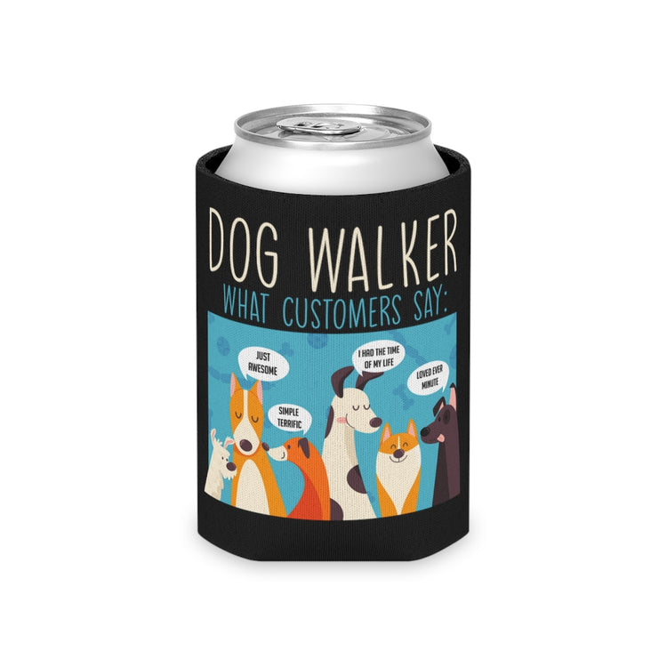 Beer Can Cooler Sleeve Novelty Dog Walker My Customers Pet Puppies Lover Enthusiast  Hilarious Fur