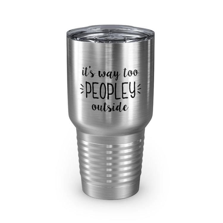 30oz Tumbler Stainless Steel Colors  Humorous Awkwardly Introverts Sarcastic Mockeries Line Pun Hilarious Ridiculous