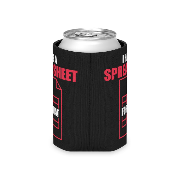 Beer Can Cooler Sleeve  Hilarious Have Spreadsheet For That Accounting Pun Sayings Humorous Accountancy