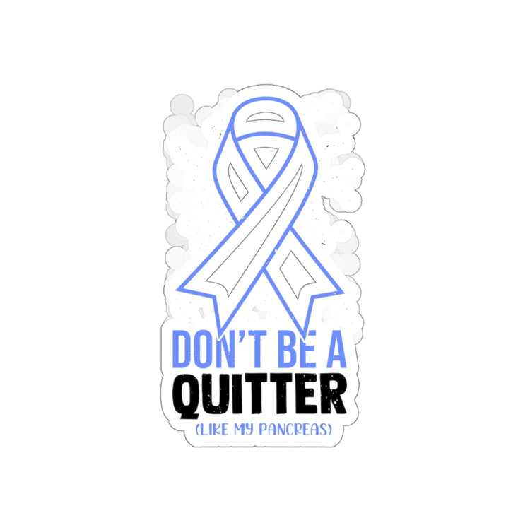 Sticker Decal Novelty Don't Live A Quitter Like My Pancreas Fighters Fan Humorous Exocrine Stickrs For Laptop Car