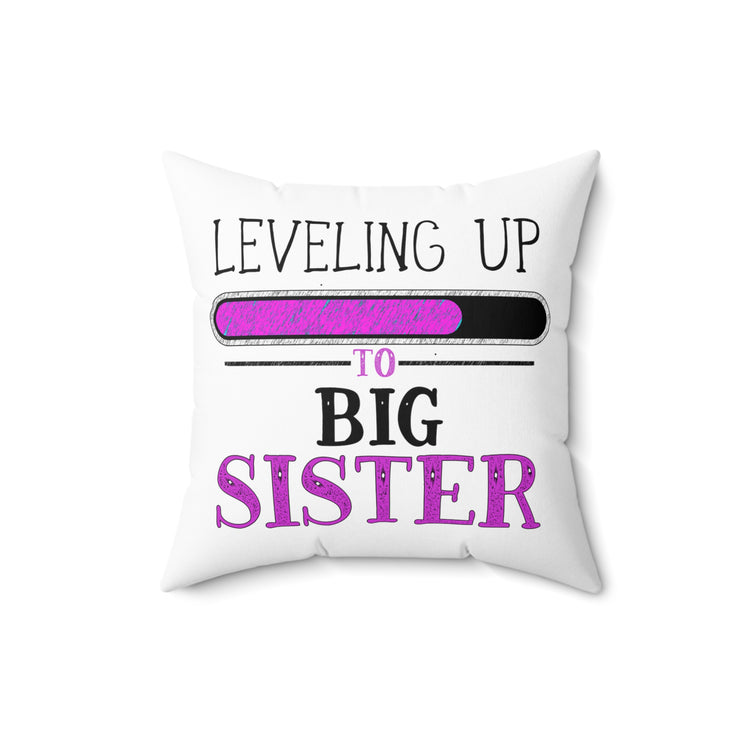 Leveling Up To Big Sister TShirt Spun Polyester Square Pillow