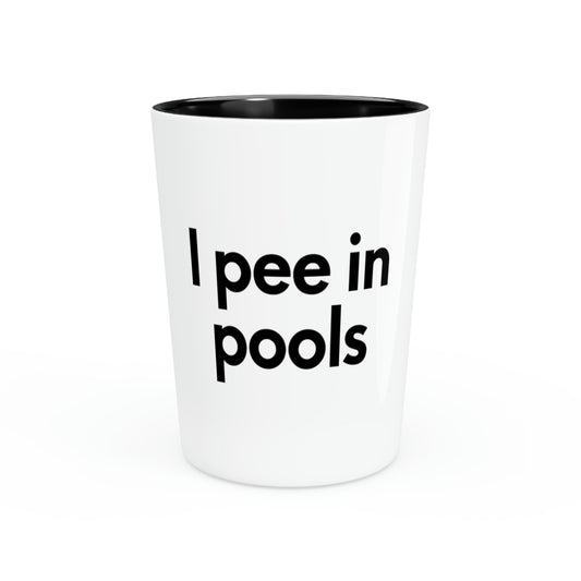 Shot Glass Party Ceramic Tequila Funny Saying I Pee Pools Sarcasm  Wife Sayings Fun Husband Men Women