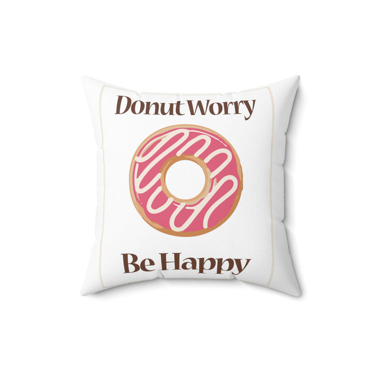 Donut Worry Be Happy Sweet Pink Doughnut Men Women Spun Polyester Square Pillow