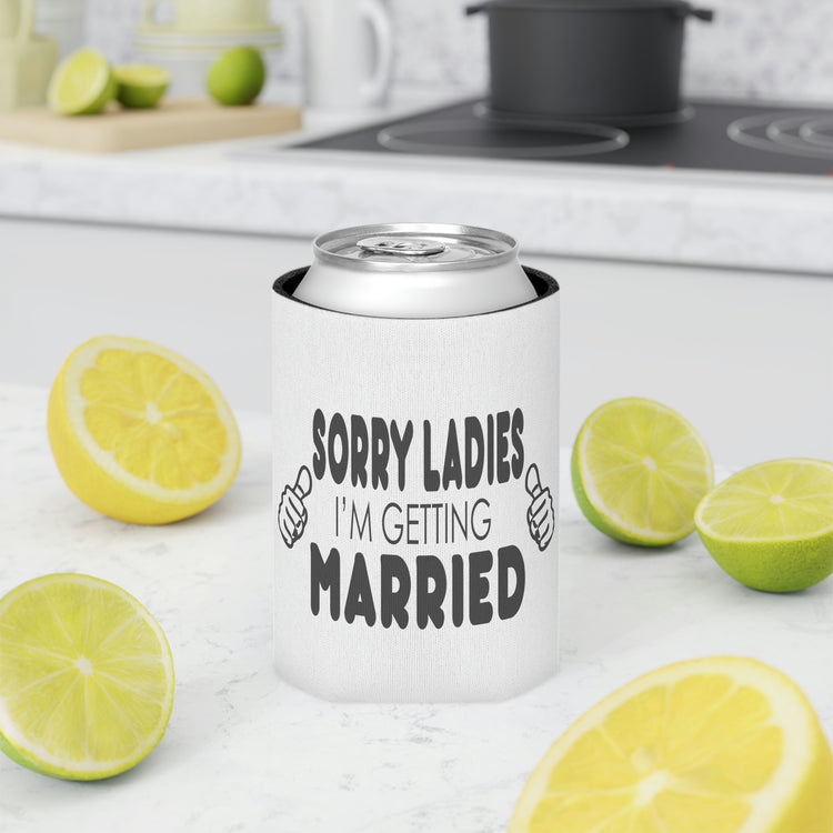 Beer Can Cooler Sleeve Hilarious Sorry Ladies I'm Getting Married Honeymoon  | Just Married  | Engagement  | Groom