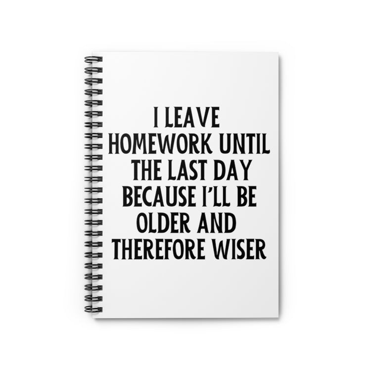 Spiral Notebook  Funny Students School Professor Women Men Inspirational Hilarious Homework Sayings Puns Geek Motivating