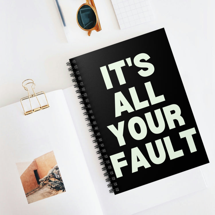 Spiral Notebook Funny Saying It's All Your Fault Introvert Sassy Gag Sarcastic Novelty Women Men Sayings Husband