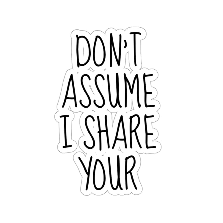 Sticker Decal Funny Saying Don't Assume I Share Your Prejudices Men Women Novelty Father Sarcasm