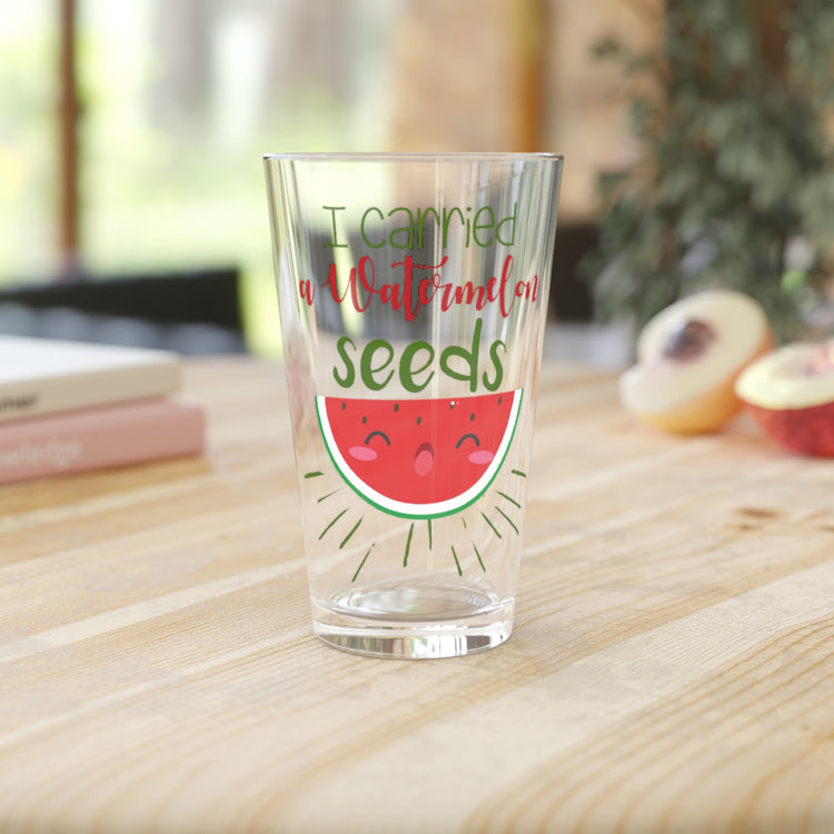 Beer Glass Pint 16oz I Carried A Watermelon Seeds Watermelon
